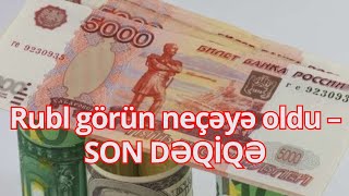 Rubl Görün Neçəyə Oldu Son Dəqi̇qə