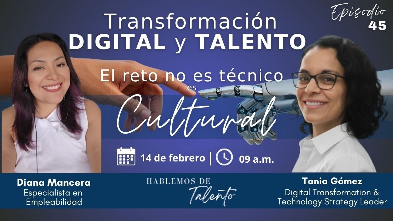 Transformación Digital y Talento, el Reto no es Técnico, es Cultural