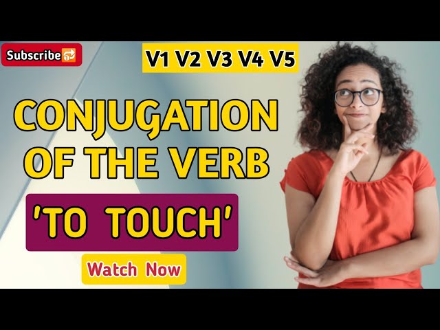 Touch Past And Past Participle Form V1 V2 V3 V4 V5 Form of Touch