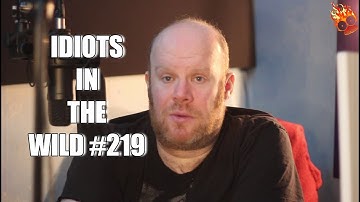 IDIOTS IN THE WILD #219