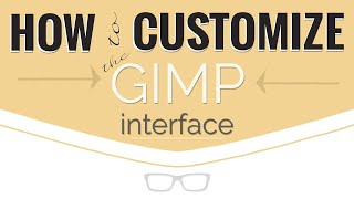 How to Customize the GIMP Interface