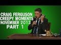 Craig Ferguson - Creepy Moments - November 2013 Part 1 HQ