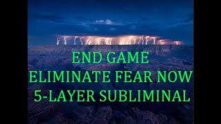 POWERFUL END OF GAME ELIMINATE FEAR NOW