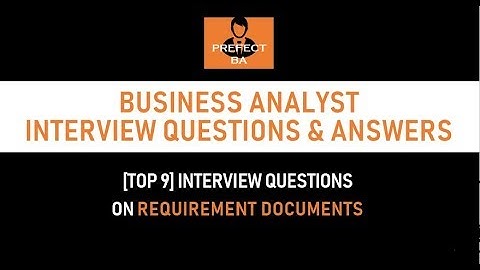 [Top 9] Business Analyst Interview Questions and Answers on Business Requirements Documents (Part 2)