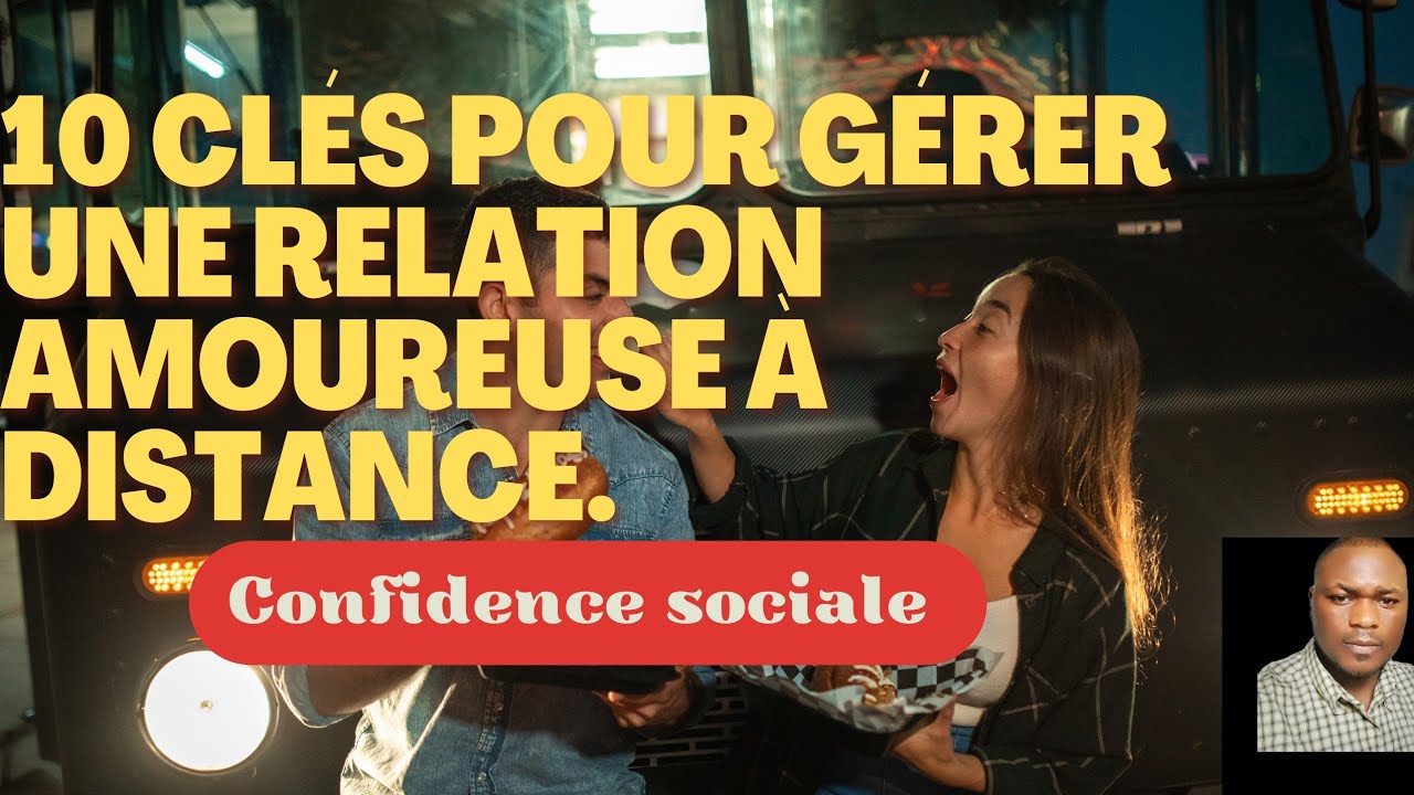 10 CLÉS POUR GÉRER UNE RELATION AMOUREUSE À DISTANCE. - YouTube