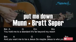 Munn • Brett Seper - put me down Guitar Chords Lyrics