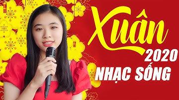 Nhạc Xuân 2020 Remix ĐẶC BIỆT HAY - LK Nhạc Sống Xuân Sôi Động Đón Tết CANH TÝ 2020 Bass Cực Mạnh
