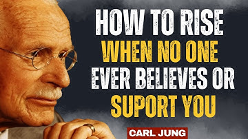 How To Rise When No One Believes in You_||Carl Jung