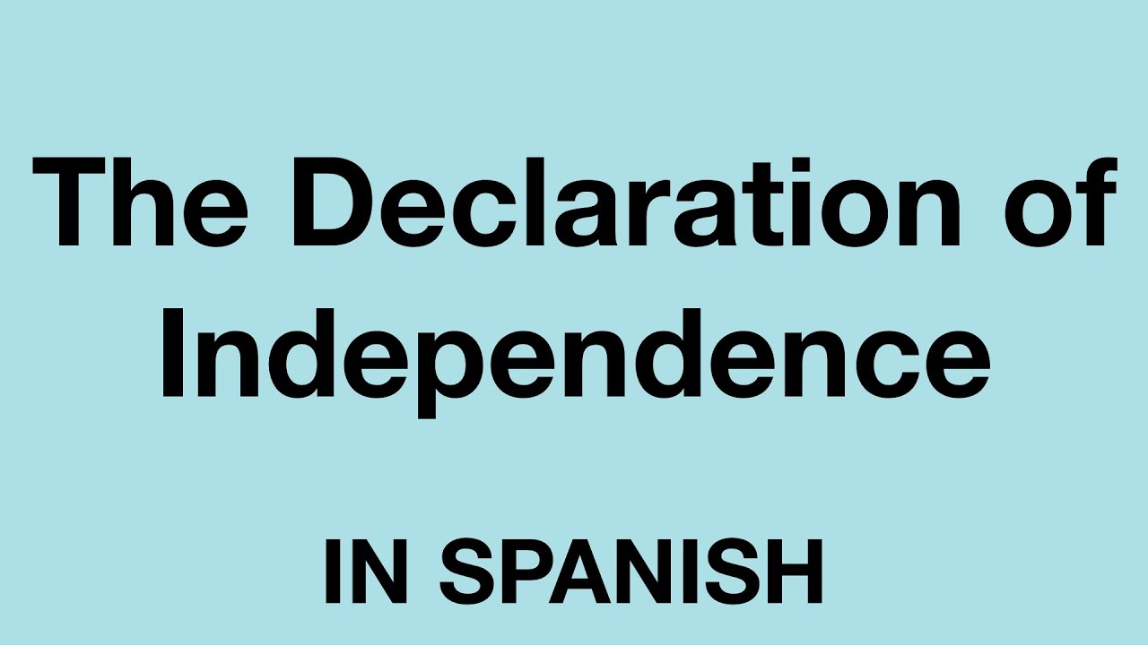How To Say (The declaration of independence) In Spanish YouTube