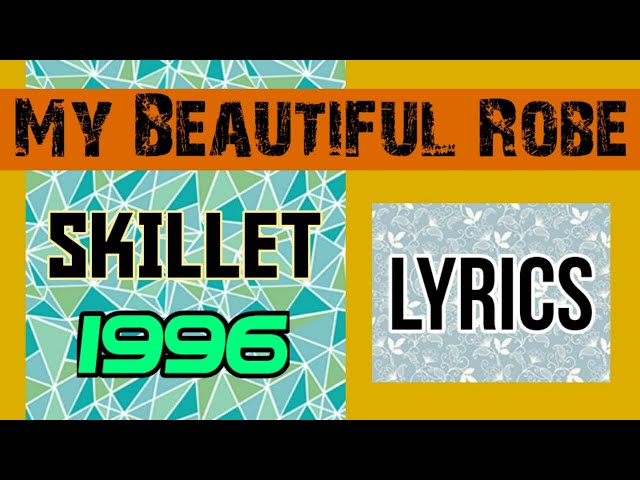 My Beautiful Robe Lyrics _ Skillet 1996 class=