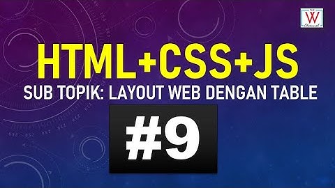 Seri Web Dasar : Mengatur Layout Desain Web HTML dengan Tabel