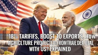 18% Tariffs Slashed, Exports Surge, Agriculture Shielded How India Gains Big From The U.s. Deal