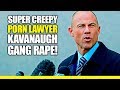 Creepy Porn Lawyer Michel Avenatti Client Julie Swetnick Claims Gang Rape, Kavanaugh Watched