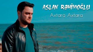 Aslan Rehimoglu - Axtara Axtara 2023 Yeni Klip