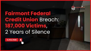 Fairmont Federal Credit Union Breach: 187,000 Victims, 2 Years of Silence
