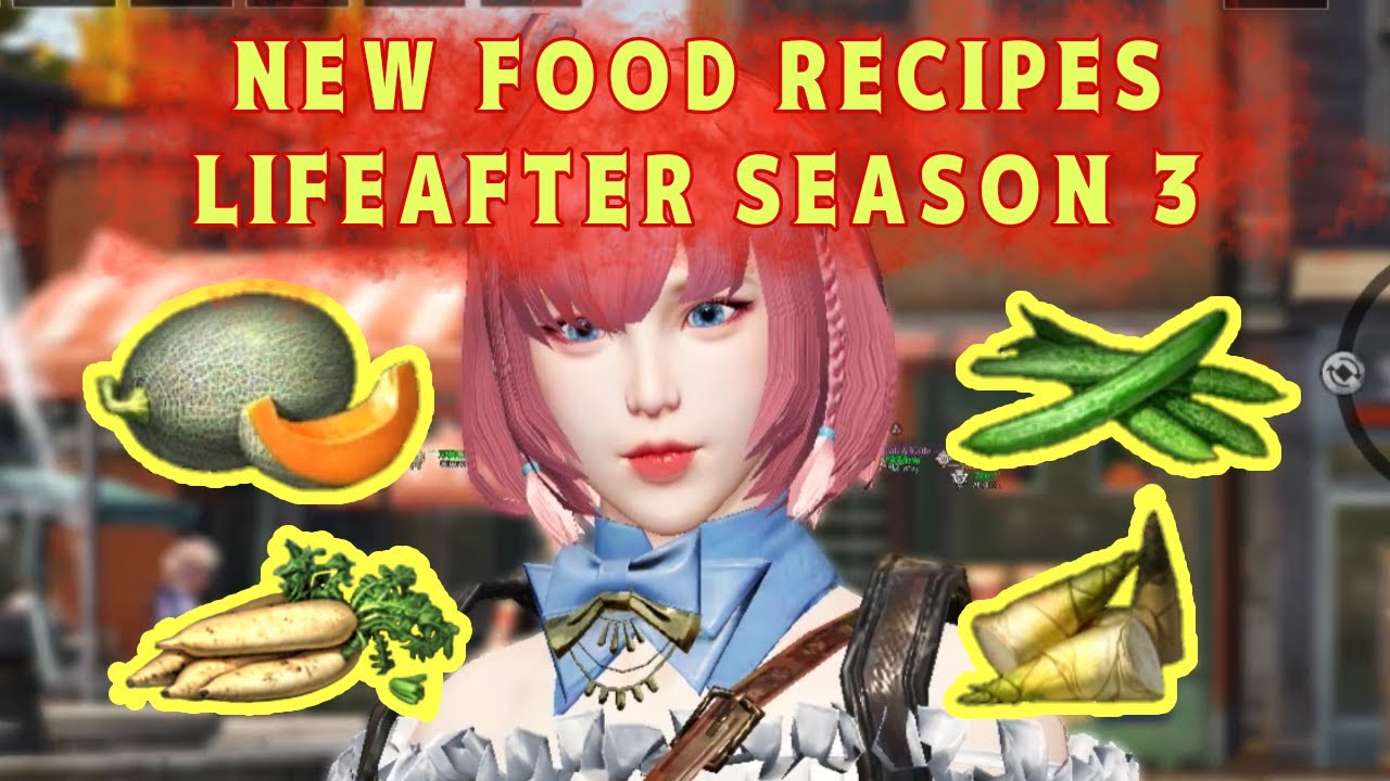 [NEW] Lifeafter Food Recipes Season 3 Melon, Bamboo, Raddish, and