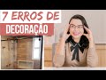 7 ERROS DE DECORAÇÃO QUE VOCÊ PODE SE ARREPENDER - Mariana Cabral