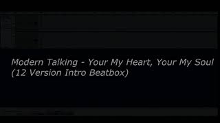 Modern Talking - Your My Heart Your My Soul (12 Version Intro Beatbox)