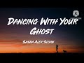 Sasha Alex Sloan - Dancing With Your Ghost (Lyric Video)