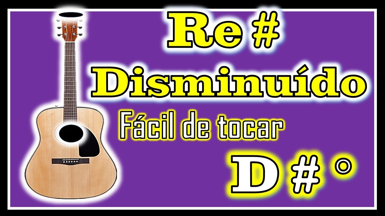 Re Sostenido DISMINUÍDO En Guitarra Fácil de Tocar Varias Posiciones YouTube Re Sostenido DISMINUÍDO En Guitarra Fácil de Tocar Varias Posiciones YouTube