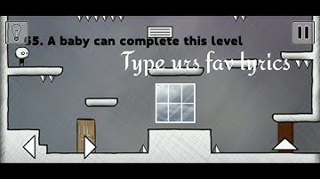 That Level Again 2 A baby can complete this level (Level 65)