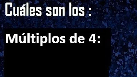 ¿Cuáles los múltiplos de 4?