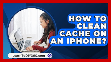 How To Clean Cache On An iPhone? - LearnToDIY360.com