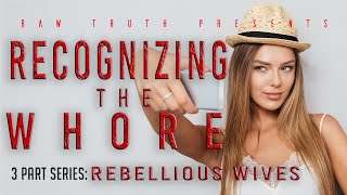 Recognizing The Whore : Rebellious Wives 2/3