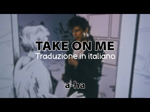 a ha - Take On Me TRADUZIONE ITA