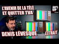 Lavenir de la tl  denis lvesque  whats up podcast extrait