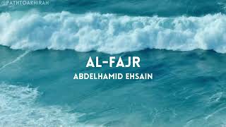 Surah Al-Fajr | Abdelhamid Ehsain | Full Quran Recitation