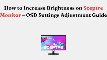 How to Increase Brightness on Sceptre Monitor – OSD Settings Adjustment Guide