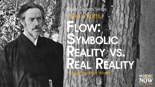 Alan Watts on Symbolic Reality vs. Real Reality – Being in the Way Ep. 30 (Black Screen, No Music)
