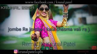 New Remix || jombe Re Jomba ( Kala Chasma Vali Re ) || | Remix By KRUNAL 22SA | New Gujrati 2018