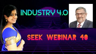 SEEK WEBINAR 40  INDUSTRY 4 0 ER CHOKKIAH,DR USHAA ESWARAN