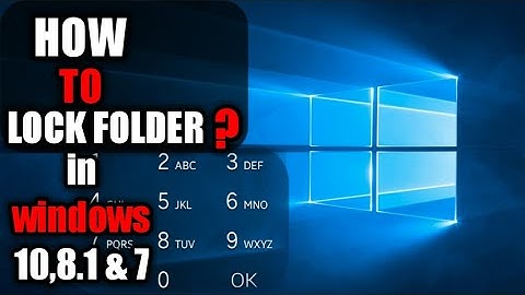 How to lock a folder in Windows 10,8,8.1,& 7 in 2020