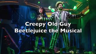Beetlejuice the Musical - Creepy Old Guy Lyrics