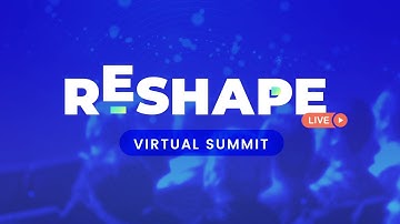 Why you shouldn’t miss #RESHAPE Virtual Summit