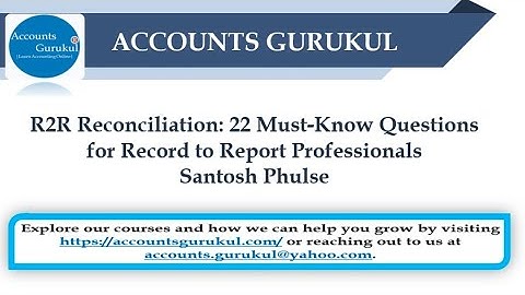 R2R Reconciliation: 22 Must-Know Questions for Record to Report Professionals | Santosh Phulse