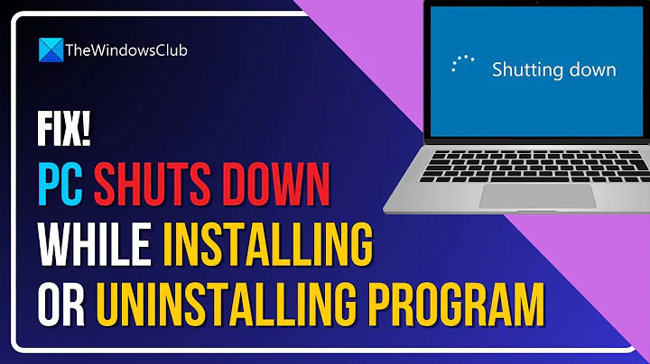 Windows PC Shuts Down While Installing Or Uninstalling A Program
