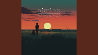 Will You Be There - nimino