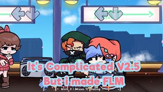 Its Complicated V.2.5, but i made FLM for it