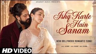 Ishq karte Hain Sanam | New Hindi Song | Kiara advani | Yash | New Song