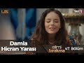 Damla - Hicran yarası - Elimi Bırakma 47. Bölüm