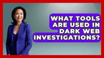 What Tools Are Used In Dark Web Investigations? - Law Enforcement Insider