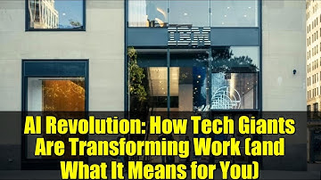AI Revolution: How Tech Giants Are Transforming Work (and What It Means for You)