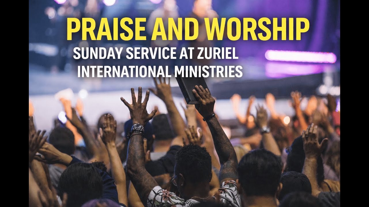 PRAISE & WORSHIP // SUNDAY SERICE AT ZURIEL INTERNATIONAL MINISTRIES