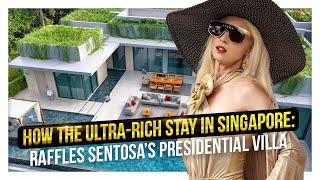See Where Billionaires Stay | Raffles Sentosa Singapore’s Ultra-Luxury Presidential Villa Tour! @LuxuryTravelGlobalBusiness