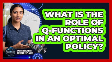 What Is The Role Of Q-Functions In An Optimal Policy?