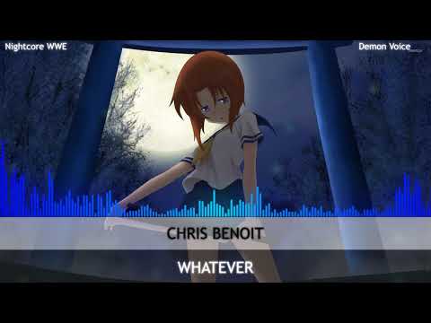 Nightcore | Whatever | Chris Benoit [ Demon Voice Version ]
